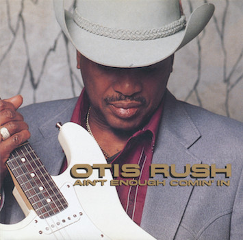 Otis Rush – Ain't Enough Comin' In
