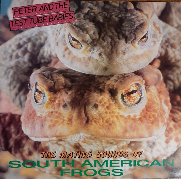 Peter And The Test Tube Babies – The Mating Sounds Of South American Frogs