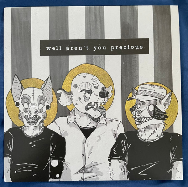 Well Aren't You Precious – The Only Way You'll Get 7" From Us