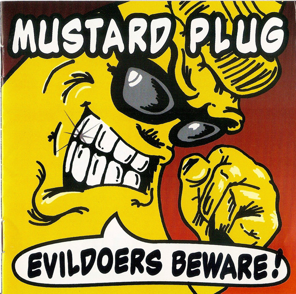 Mustard Plug – Evildoers Beware!