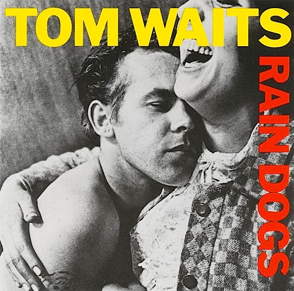 Tom Waits – Rain Dogs