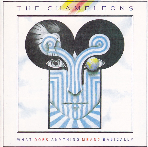 The Chameleons – What Does Anything Mean? Basically