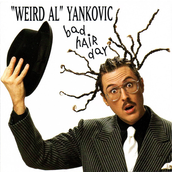 "Weird Al" Yankovic – Bad Hair Day