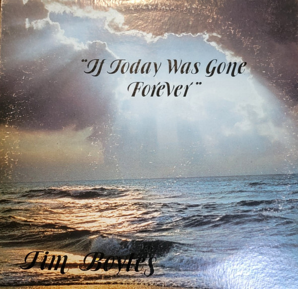 Tim Boyles – If Today Was Gone Forever