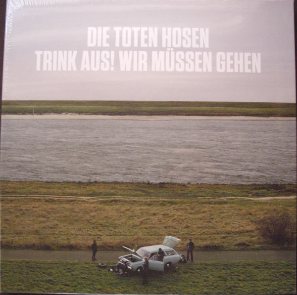 Die Toten Hosen – Trink Aus! Wir Müssen Gehen / Alles Muss Raus!