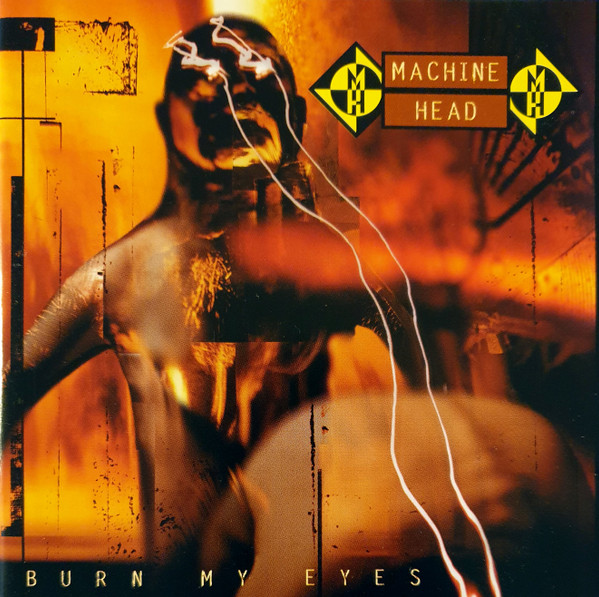 Machine Head – Burn My Eyes