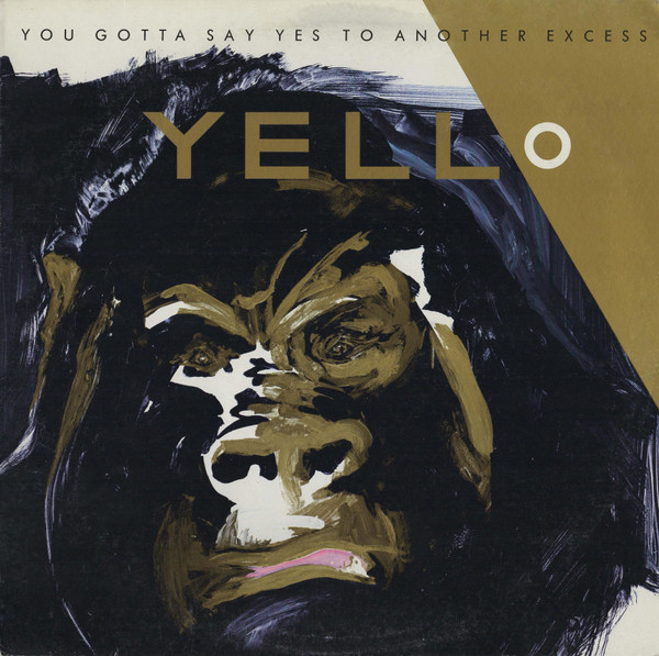 Yello – You Gotta Say Yes To Another Excess