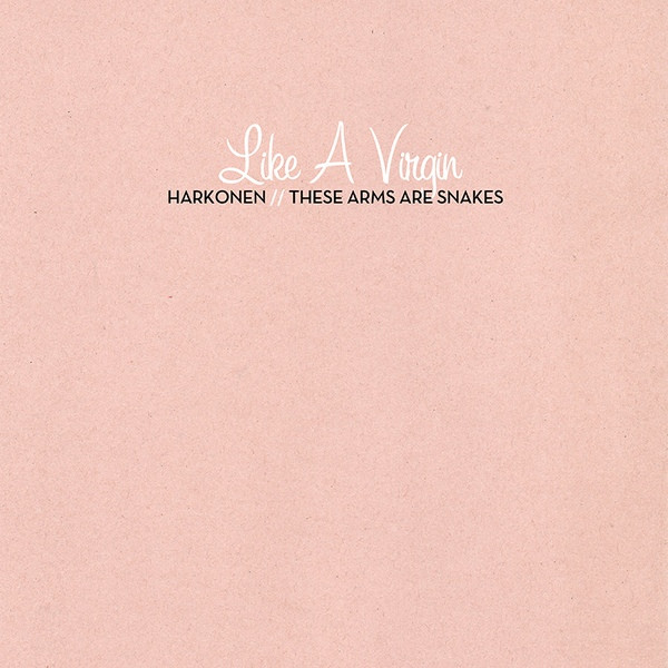 Harkonen & These Arms Are Snakes – Like A Virgin