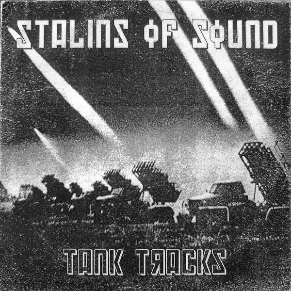 Stalins Of Sound – Tank Tracks