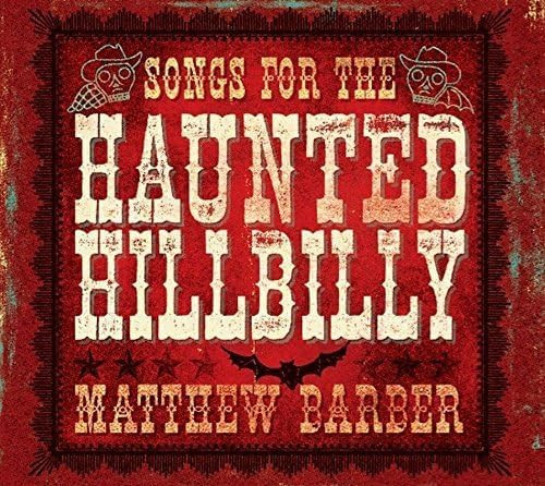 Matthew Barber – Songs For The Haunted Hillbilly