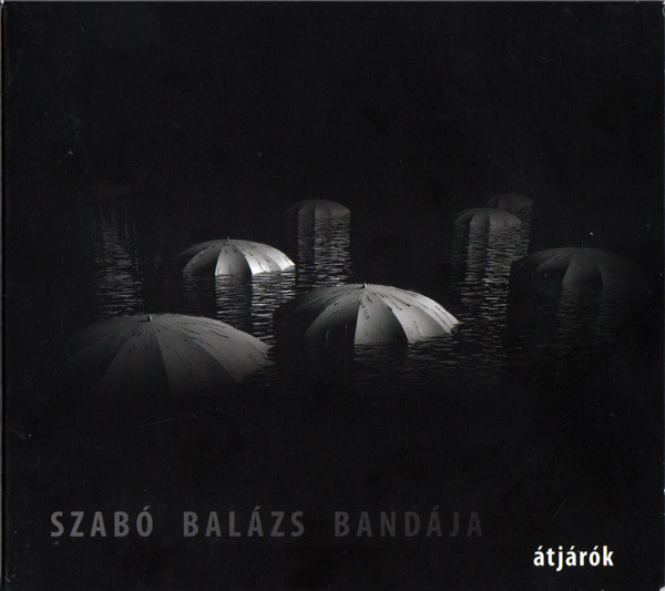 Szabó Balázs Bandája – Átjárók