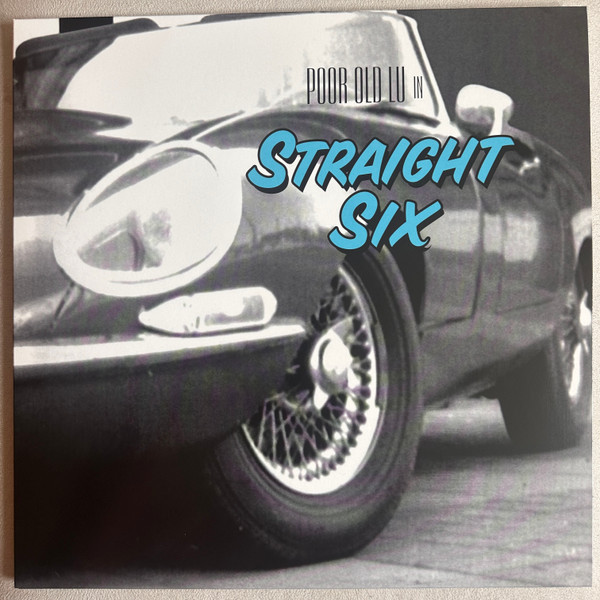 Poor Old Lu – Straight Six