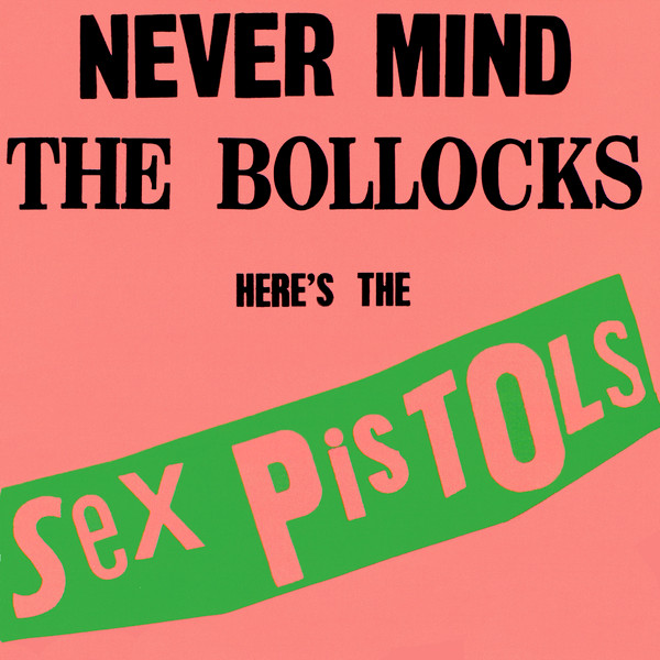 Sex Pistols – Never Mind The Bollocks Here's The Sex Pistols