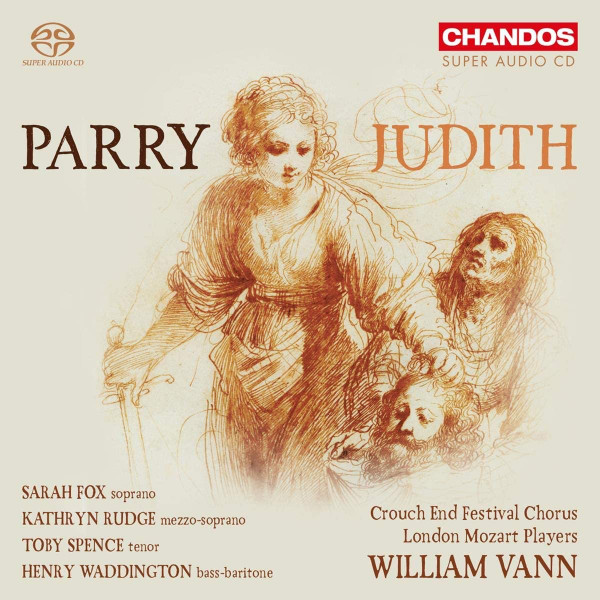 Charles Hubert Hastings Parry, Sarah Fox , Kathryn Rudge, Toby Spence, Henry Waddington, Crouch End Festival Chorus, London Mozart Players, William Vann – Judith