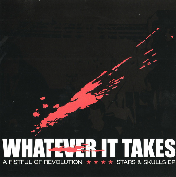 Whatever It Takes – A Fistful Of Revolution / Stars & Skulls EP