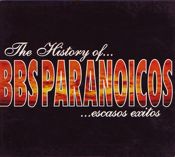 Bbs Paranoicos – The History Of Bbs Paranoicos, Escasos Exitos
