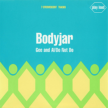 Bodyjar – Gee And Al/Do Not Do