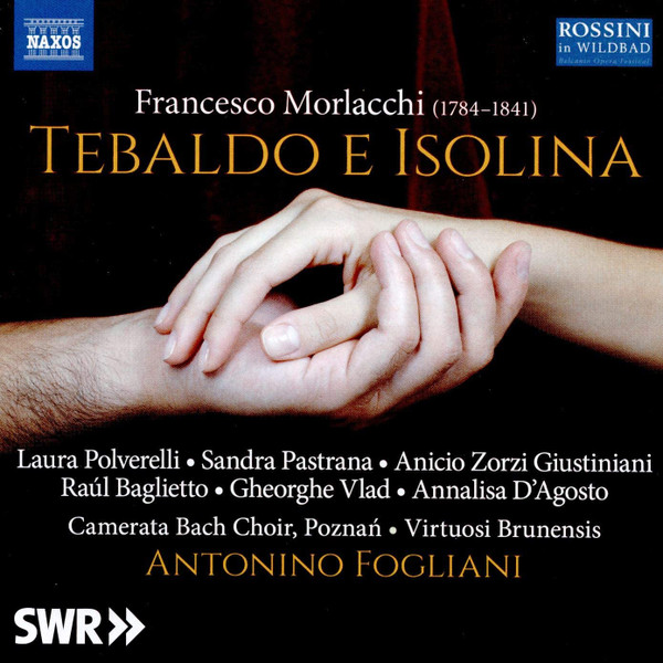 Francesco Morlacchi, Laura Polverelli, Sandra Pastrana, Anicio Zorzi Giustiniani, Raúl Baglietto, Gheorghe Vlad, Annalisa D'Agosto, Camerata Bach Choir, Poznań, Virtuosi Brunensis, Antonino Fogliani – Tebaldo E Isolina