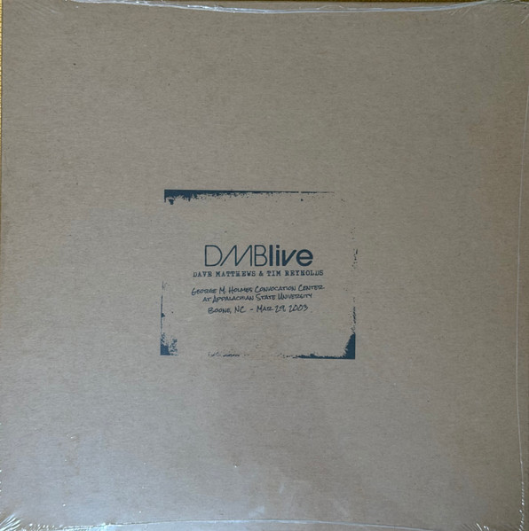 Dave Matthews &  Tim Reynolds – DMBLive Appalachian State University, Boone, NC - Mar. 29, 2003 
